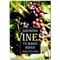 Growing Vines To Make Wines Book - Nick Poulter